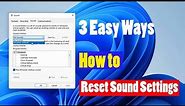 How to Reset Sound Settings on Windows 11 (3 Easy Ways)