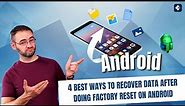 [2023NEW] 4 Best Ways to Recover Data After Doing Factory Reset on Android