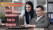 Nicknames For Co-Workers | 232  Funny Cool Cute Nicknames For Co-Workers | NickFy