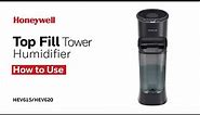 Honeywell Top Fill Cool Moisture Tower Humidifier HEV615/HEV620 - How to Use