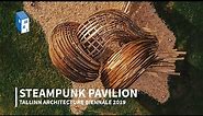 Meet The Tallinn Architecture Biennale 2019's Steampunk Pavilion
