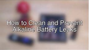 How to Clean and Prevent Alkaline Battery Leakage