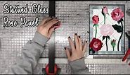 Watch Me Make a Stained Glass Rose Panel (Part 1 of 2)