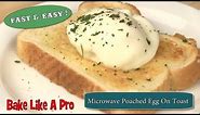 NO FAIL ! Easy Microwave Poached Egg On Toast Recipe