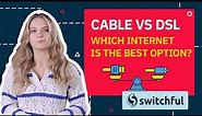 Cable vs. DSL: Which Internet Is Best For You?
