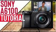 Sony a6100 Tutorial | Guide How To Use