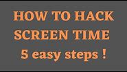 How to hack Screen Time in 5 Easy Steps!