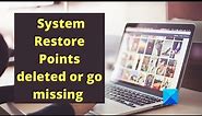 System Restore Points deleted or go missing in Windows 10