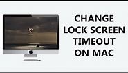How To Change Lock Screen Timeout Period On Mac