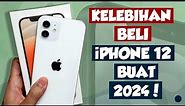 Kelebihan beli iPhone 12 buat 2024! | Seberapa worth it?