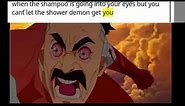 NOT THE SHOWER DEMON | shower demon meme
