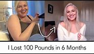I lost 100 pounds in 6 months