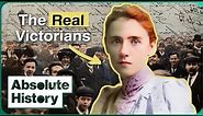 What Were Normal Victorian People Really Like? | Britain In Color | Absolute History