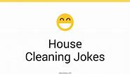 118  House Cleaning Jokes And Funny Puns - JokoJokes