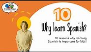 Why Speak Spanish? 10 Reasons for Kids to Learn Spanish!