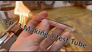 Scientific Glass Blowing Ep:3 How to make a Test Tube
