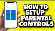 How To Set Up Parental Controls On Windows 11 (Guided Tutorial)
