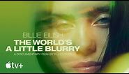 Billie Eilish: The World’s A Little Blurry — Official Trailer | Apple TV+