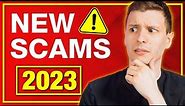 New Scams to Watch Out For (2023)