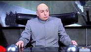 Austin Powers - favorite Dr. Evil quote