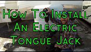 How To Install An Electric Tongue Jack On A Travel Trailer - Lippert 3500LB Power Tongue Jack
