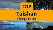 Top things to do in Taishan, Guangdong | China - English