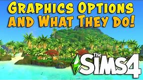 Making Your Game Look Better: Sims 4 Graphics Options - A Guide to What They Do