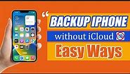 How to Backup iPhone without iCloud in 2 Easy Ways| Backup iPhone without iCloud Storage