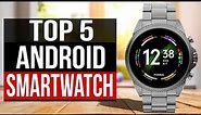 TOP 5: Best Android Smartwatch 2022