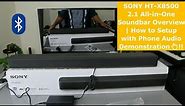 SONY HT-X8500 2.1 All-in-One Soundbar Overview | How to Setup with Phone Audio Demonstration👆!!