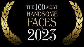 The 100 Most Handsome Faces of 2023