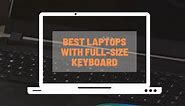 8 Best Laptops With Full-Size Keyboard 2023 | ReviewsPapa