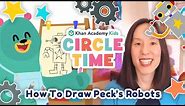 How To Draw Peck’s Robots | Character Drawing for Kids | Circle Time with Khan Academy Kids