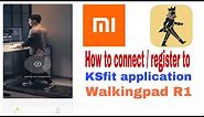 How to register KS fit application and connect your Xiaomi Kingsmith Walkingpad R1