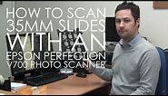 How to scan 35mm slides with an Epson Perfection V700 Photo scanner