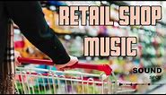 Retail Shop, Shopping Mall Background Music - 2 Hours Music For Stores