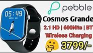Pebble Cosmos Grande Smartwatch Review | Feature and Specs | Pebble Cosmos Grande | #pebble
