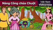 Nàng Công chúa Chuột nhắt | A Little Mouse Who Was A Princess in Vietnam | Vietnamese Fairy Tales