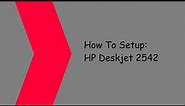 How To Setup the HP Deskjet 2542
