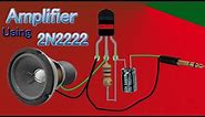 2N2222 AMPLIFIER|HOW TO MAKE AMPLIFIER USING 2N2222 TRANSISTOR|AMPLIFIER USING TRANSISTOR