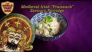 Medieval Irish Praiseach (Porridge) | The World That Was