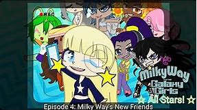 Milky Way and the Galaxy Girls: All Stars - Episode 4: Milky Way's New Friends