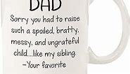 Dad, Spoiled Sibling Funny Coffee Mug - Birthday Gifts for Dad, Men - Best Dad Gifts from Daughter, Son, Favorite Child, Kids - Gag Bday, Birthday Present Idea for Father - Cool Dad Mug, Novelty Cup