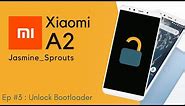 XIAOMI MI A2 - EP 03: Unlocking Bootloader