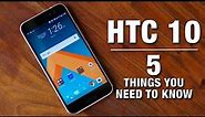 HTC 10: Five Things You Need to Know!