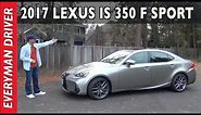 Here's the 2017 Lexus IS 350 F Sport Review on Everyman Driver