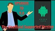 How To Install |Upgrade |Update Any Android Version To 9.0 PIE| The Unofficial Supported Version