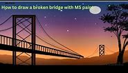 🎇How to draw a broken bridge with MS paint #SensebyRN @FRDrawingAcademy