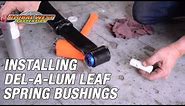 How To Install Del-A-Lum Leaf Spring Bushings On Camaro, Firebird & Novas