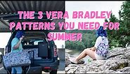 THE 3 MOST BEAUTIFUL VERA BRADLEY PATTERNS FOR SUMMER
